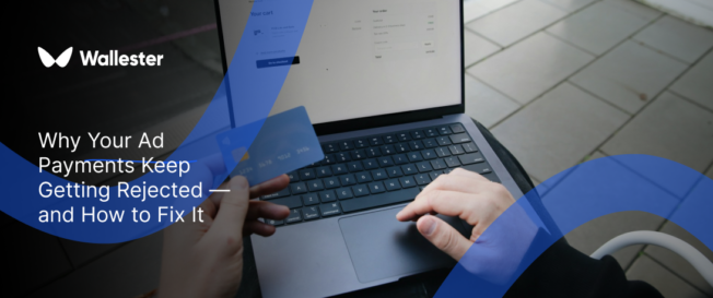 Why Your Ad Payments Keep Getting Rejected – and How to Fix It