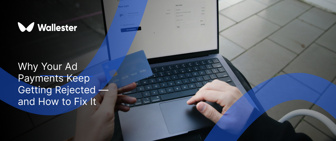 Why Your Ad Payments Keep Getting Rejected – and How to Fix It