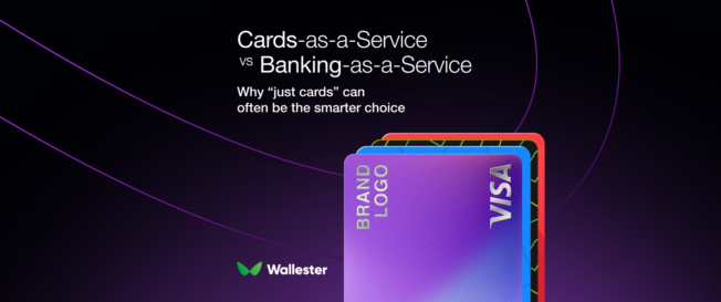 Is Cards-as-a-Service a Better Fit for You Than Banking-as-a-Service?