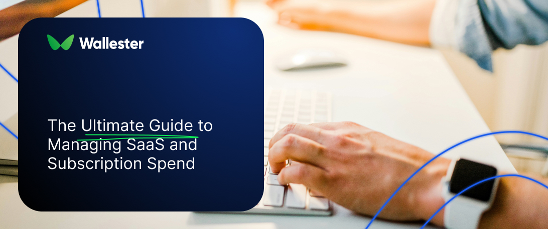 The Ultimate Guide to Managing SaaS and Subscription Spend