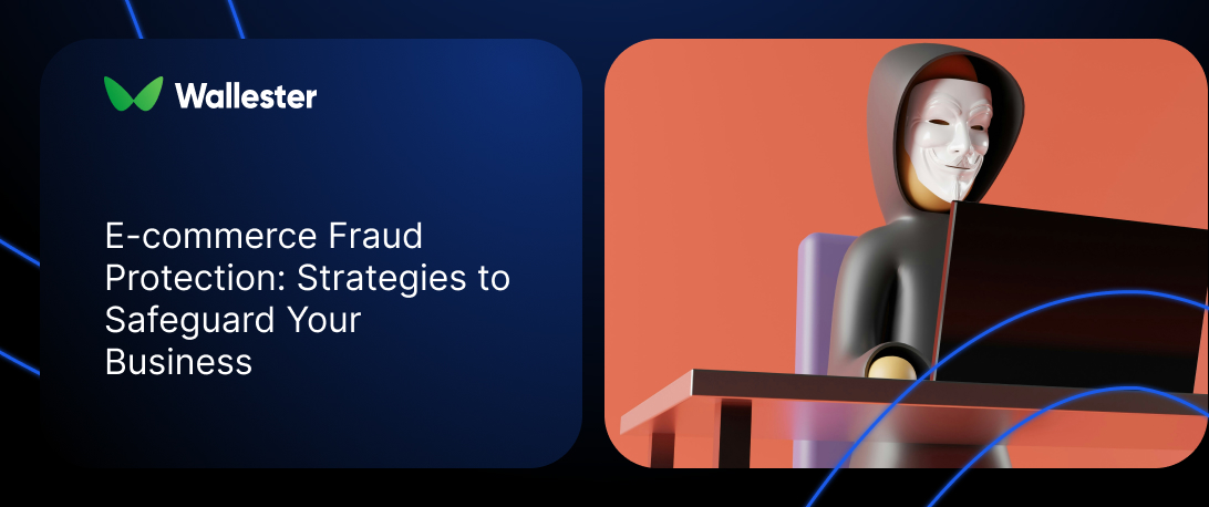 E-commerce Fraud Protection: Strategies to Safeguard Your Business