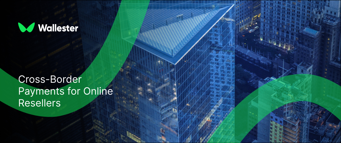 How to Simplify Cross-Border Payments as an Online Reseller