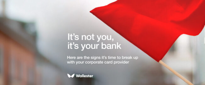 It’s Not You, It’s Your Bank: Signs You Should BreaK Up With Your Corporate Card Provider