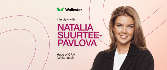 “People Need People”: Natalia Suurtee-Pavlova on Building Wallester’s White-Label Client Strategy