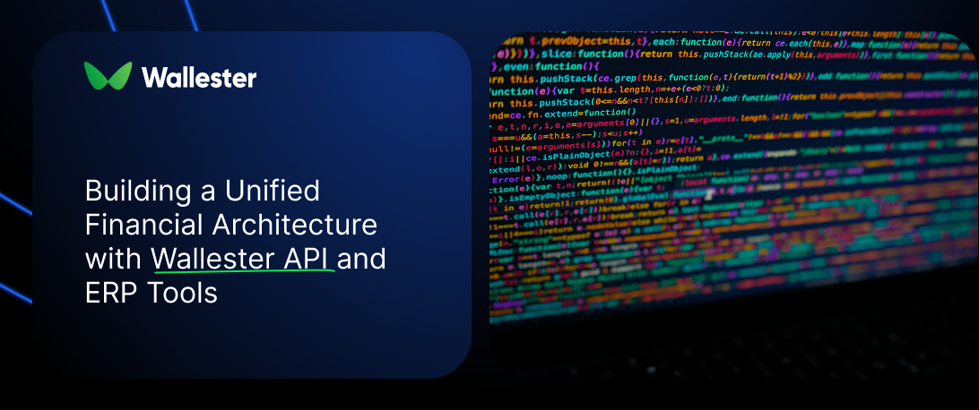 Building a Unified Financial Architecture with Wallester API and ERP Tools