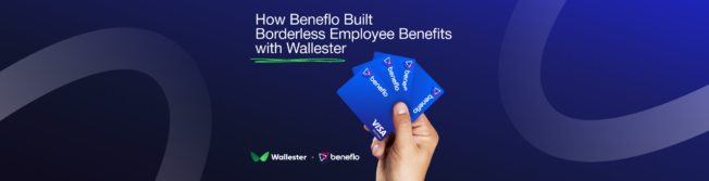 Beneflo & Wallester White-Label: Enabling Borderless Employee Benefits