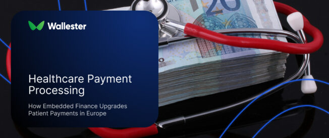 Healthcare payment processing: how embedded finance upgrades patient payments in Europe