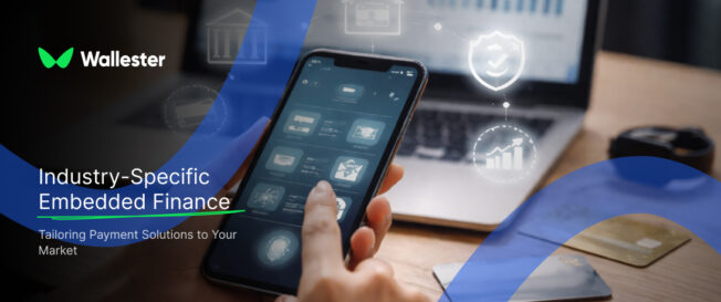 Industry-Specific Embedded Finance: Tailoring Payment Solutions to Your Market